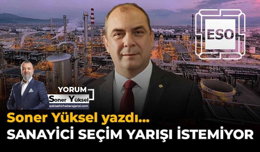 Sanayici Seçim Yarışı İstemiyor