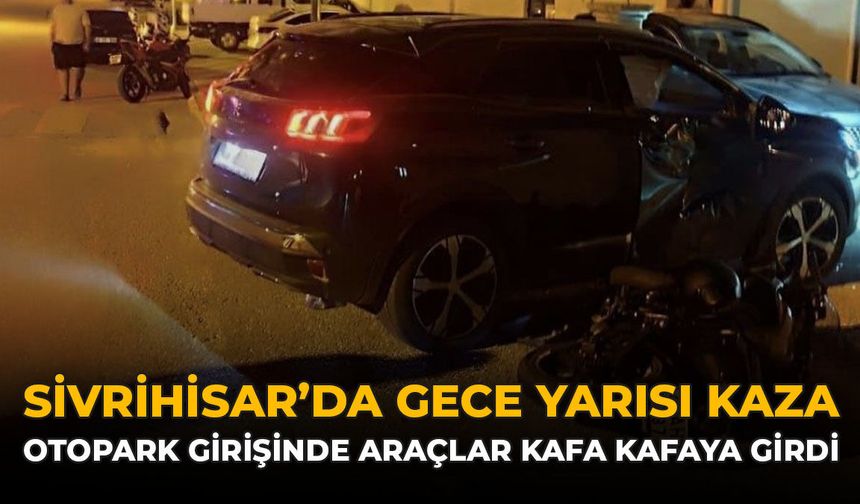 Sivrihisar'da Gece Yarısı Kaza: Otopark Girişinde Araçlar Kafa Kafaya Girdi