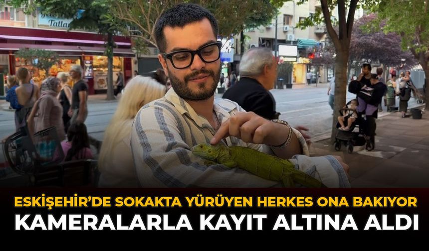 Eskişehir’de Sokakta Yürüyen Herkes Onlara Bakıyor: Kameralarla Kayıt Altına Aldı