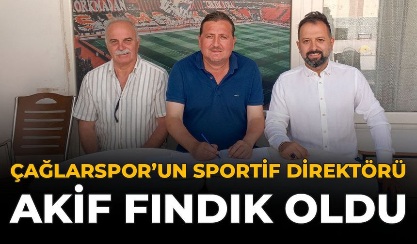 Çağlarspor'un Sportif Direktörü Akif Fındık Oldu