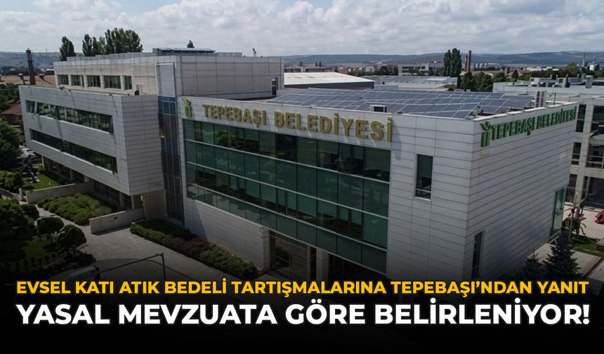 Evsel Katı Atık Bedeli Tartışmalarına Tepebaşı'ndan Yanıt: Yasal Mevzuata Göre Belirleniyor