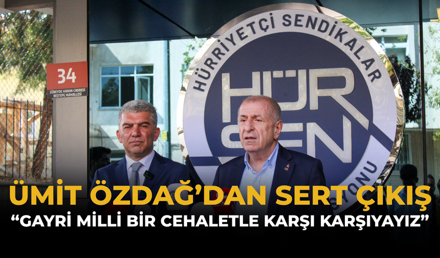 Ümit Özdağ’dan Sert Çıkış: “Gayri Milli Bir Cehaletle Karşı Karşıyayız”