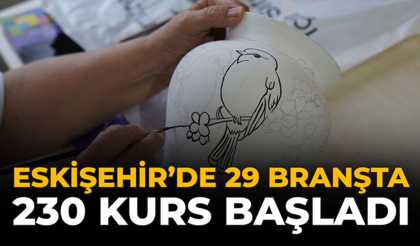 Eskişehir'de 29 Branşta 230 Kurs Başladı