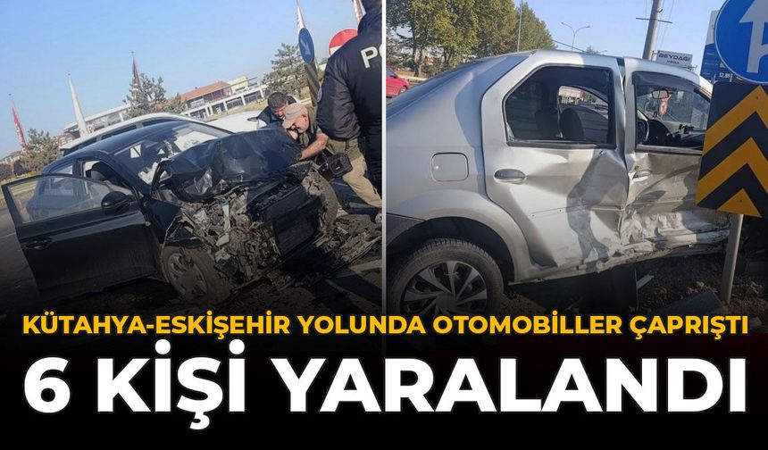 Kütahya-Eskişehir Yolunda Otomobiller Çarpıştı: 6 Kişi Yaralandı