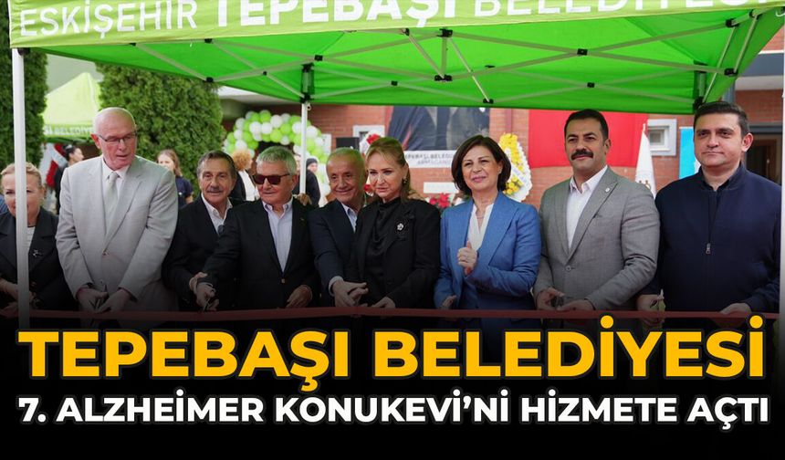 Tepebaşı Belediyesi 7. Alzheimer Konukevi’ni Hizmete Açtı