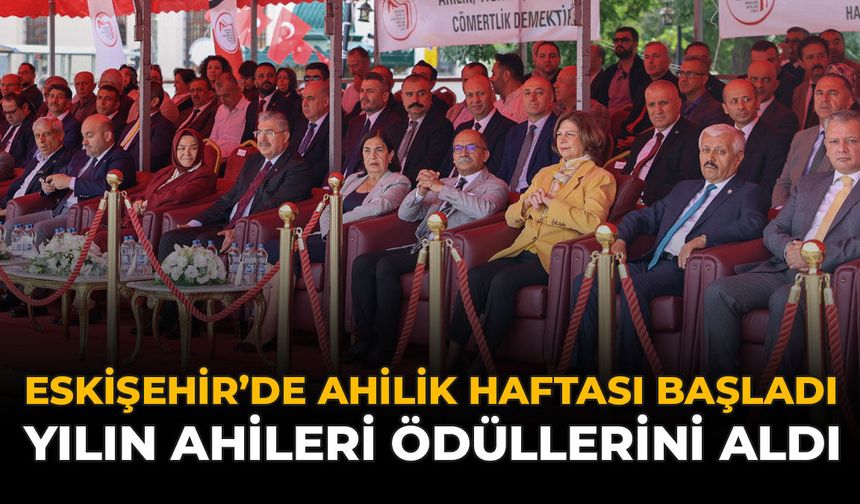 Eskişehir’de Ahilik Haftası Başladı: Yılın Ahileri Ödüllerini Aldı