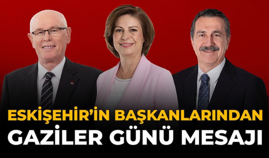 Eskişehir'in Başkanlarından Gaziler Günü Mesajı