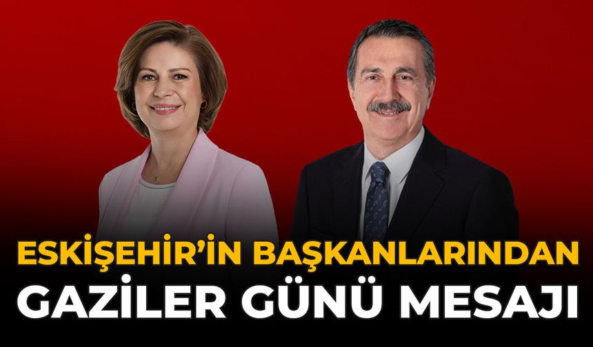 Eskişehir'in Başkanlarından Gaziler Günü Mesajı