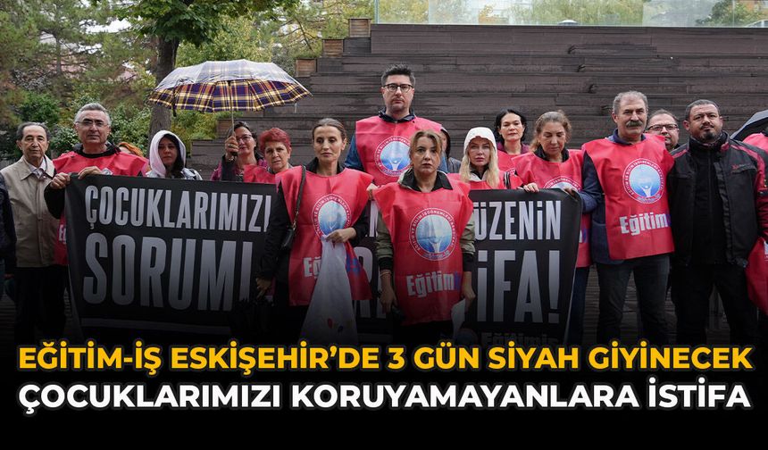 Eğitim-İş 3 Gün Siyah Giyinecek: “Çocuklarımızı Koruyamayanlara İstifa”