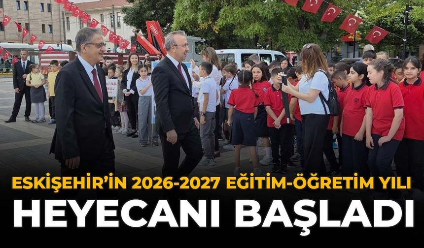 Eskişehir’de 2026-2027 Eğitim-Öğretim Yılı Heyecanı Başladı
