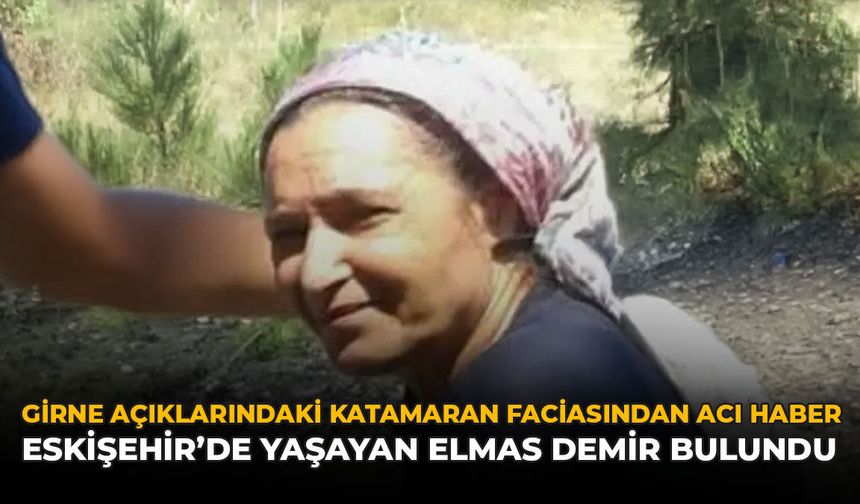 Girne Açıklarındaki Katamaran Faciasından Acı Haber: Eskişehir'de Yaşayan Elmas Demir Bulundu
