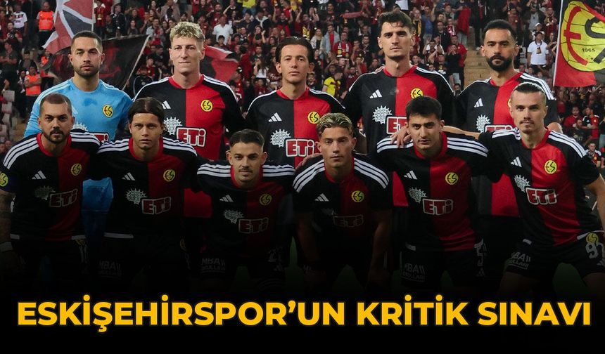 Eskişehirspor’un Kritik Sınavı