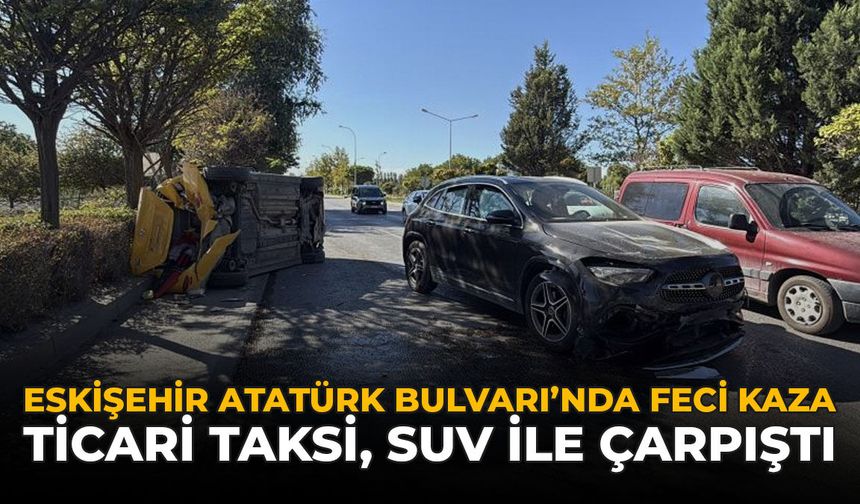 Eskişehir Atatürk Bulvarı’nda Feci Kaza: Ticari Taksi, SUV ile Çarpıştı!