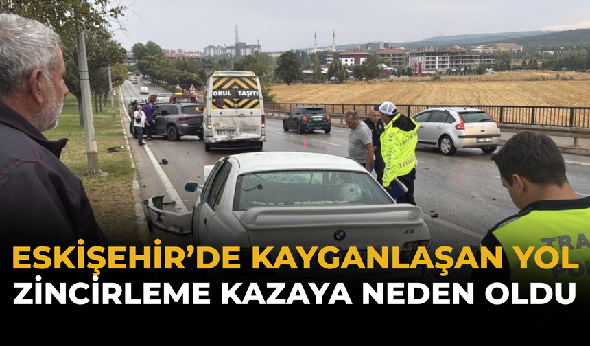 Eskişehir’de Kayganlaşan Yol Zincirleme Kazaya Neden Oldu