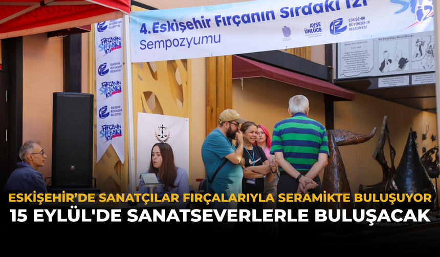 Eskişehir’de Sanatçılar Fırçalarıyla Seramikte Buluşuyor: 15 Eylül'de Sanatseverlerle Buluşacak