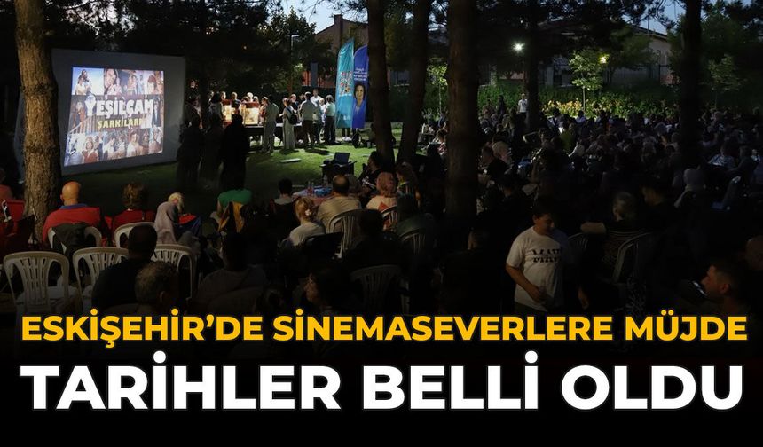 Eskişehir'de Sinemaseverlere Müjde: Tarihler Belli Oldu