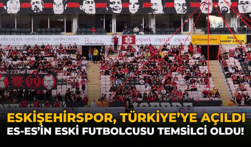 Eskişehirspor, Türkiye’ye Açıldı: ES-ES'in Eski Futbolcusu Temsilci Oldu!