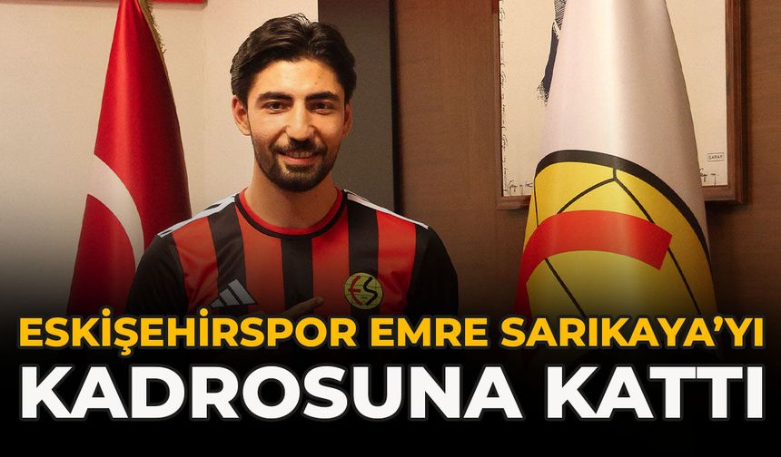 Eskişehirspor, Emre Sarıkaya’yı Kadrosuna Kattı