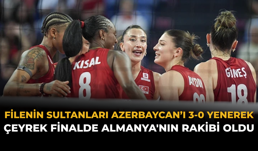 Filenin Sultanları Azerbaycan’ı 3-0 Yenerek Çeyrek Finalde Almanya'nın Rakibi Oldu