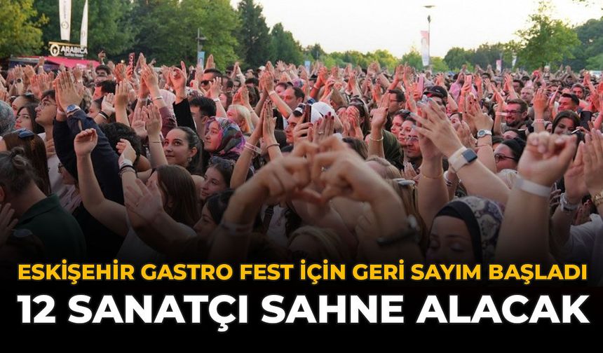 Eskişehir Gastro Fest İçin Geri Sayım Başladı: 12 Sanatçı Sahne Alacak