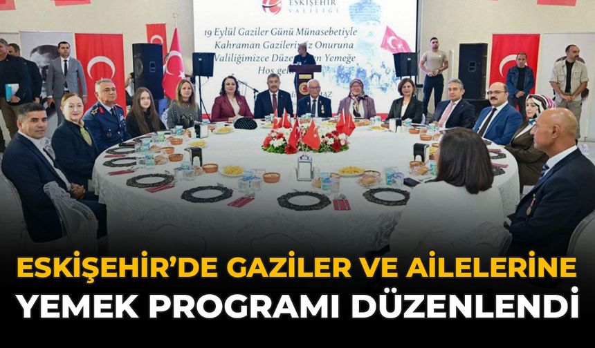 Eskişehir’de Gaziler Ve Ailelerine Yemek Programı Düzenlendi