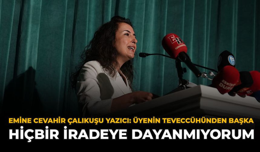Emine Cevahir Çalıkuşu Yazıcı: “Üyenin Teveccühünden Başka Hiçbir İradeye Dayanmıyorum”