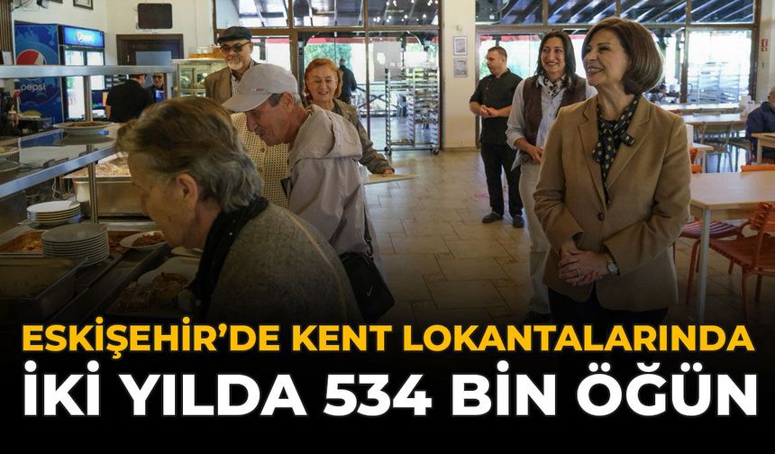 Eskişehir’de Kent Lokantalarında İki Yılda 534 Bin Öğün