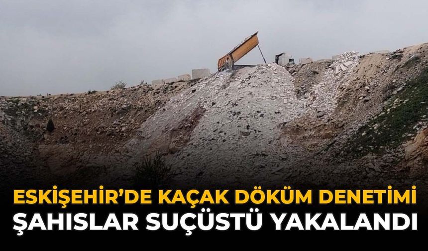 Eskişehir’de Kaçak Döküm Denetimi: Şahıslar Suçüstü Yakalandı