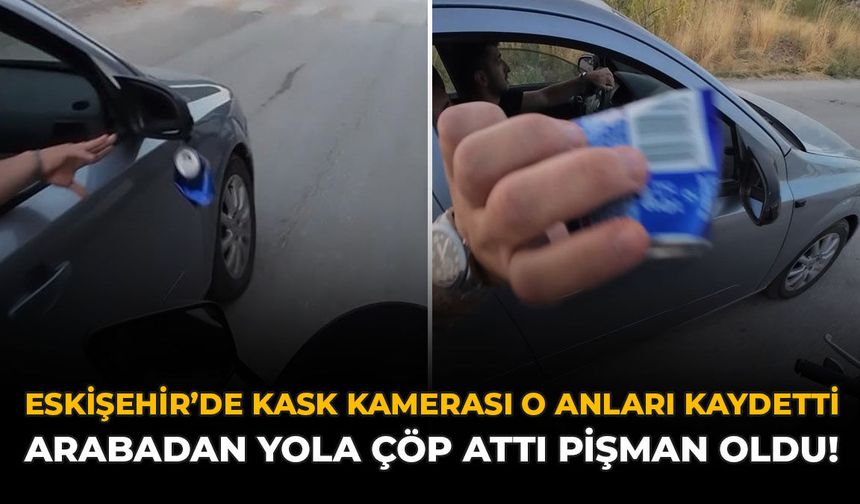 Eskişehir'de Kask Kamerası O Anları Kaydetti: Arabadan Yola Çöp Attı Pişman Oldu!