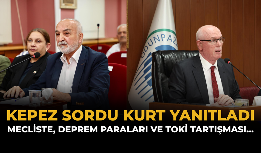 Kepez Sordu Kurt Yanıtladı: Mecliste, Deprem Paraları ve TOKİ Tartışması...