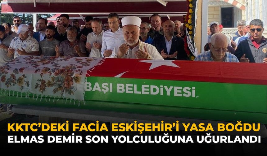 KKTC’deki Facia Eskişehir’i Yasa Boğdu: Elmas Demir Son Yolculuğuna Uğurlandı