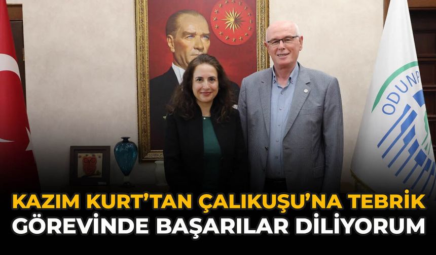 Kazım Kurt’tan Çalıkuşu’na tebrik: “Görevinde Başarılar Diliyorum"