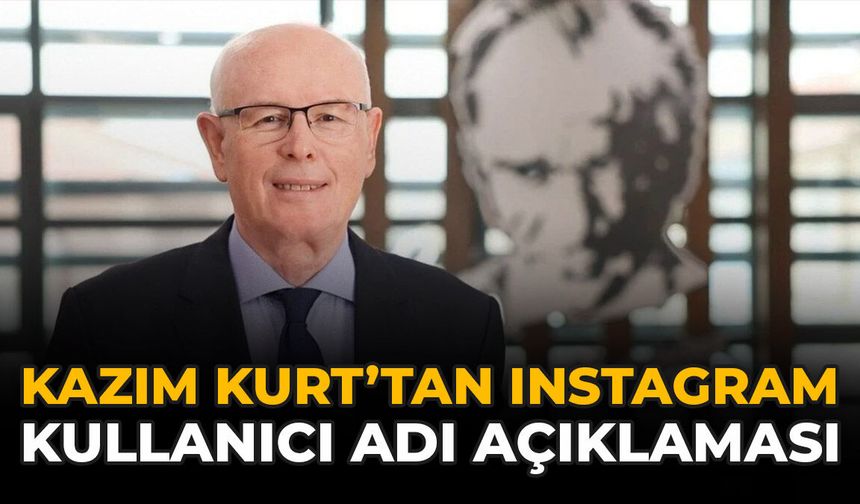 Kazım Kurt’tan Instagram Kullanıcı Adı Açıklaması