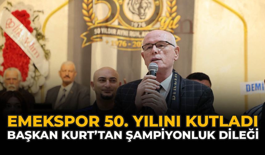 Emekspor 50. Yılını Kutladı: Başkan Kurt’tan Şampiyonluk Dileği