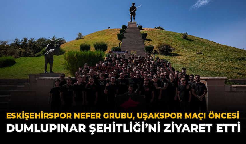 Eskişehirspor Nefer Grubu, Uşakspor Maçı Öncesi Dumlupınar Şehitliği’ni Ziyaret Etti