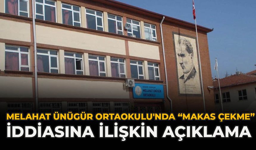 Melahat Ünügür Ortaokulu'nda 'Makas Çekme' İddiasına İlişkin Açıklama