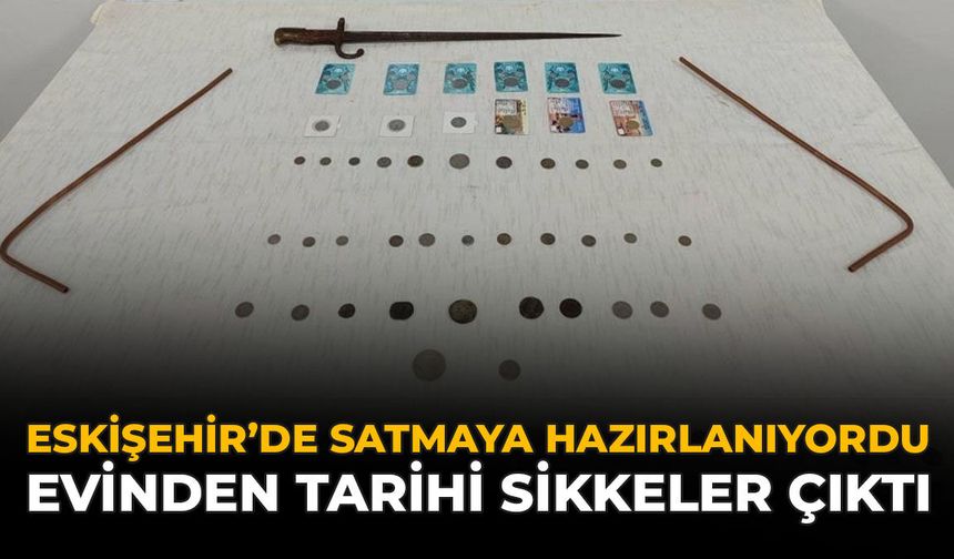 Eskişehir'de Satmaya Hazırlanıyordu: Evinden Tarihi Sikkeler Çıktı