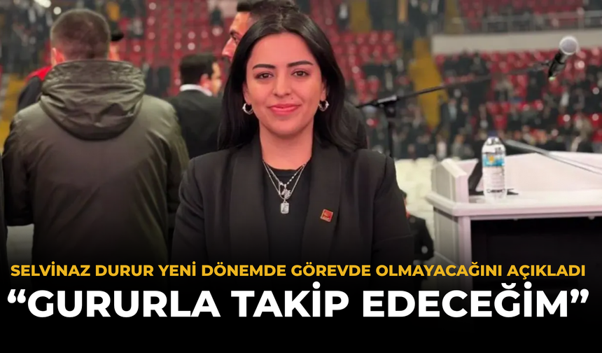 Selvinaz Durur Yeni Dönemde Görevde Olmayacağını Açıkladı: “Gururla Takip Edeceğim”