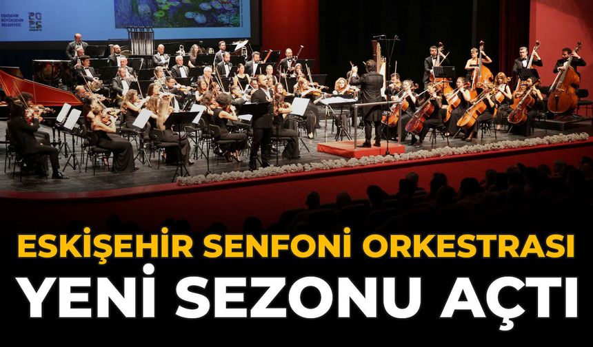 Eskişehir Senfoni Orkestrası Yeni Sezonu Açtı