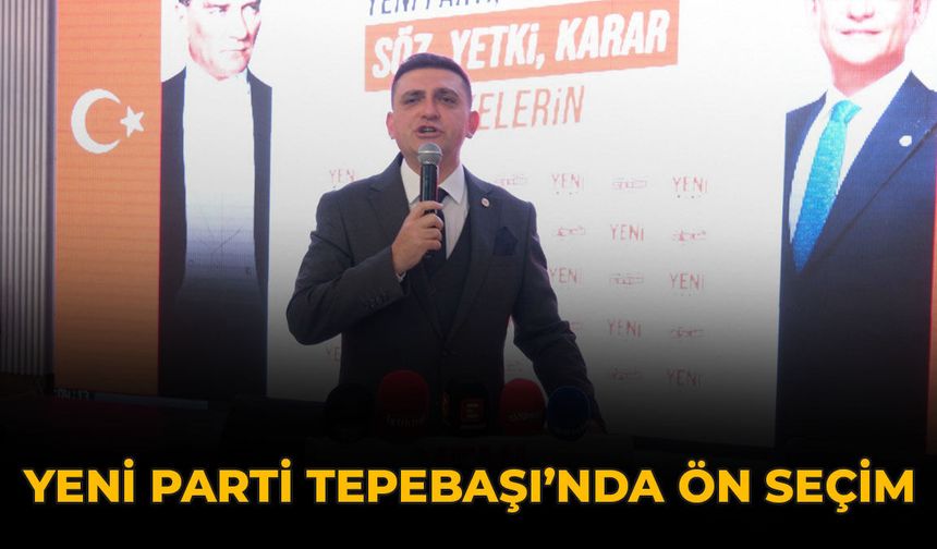 YENİ Parti Tepebaşı’nda Önseçim