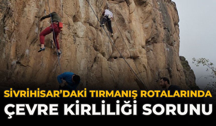 Sivrihisar’daki Tırmanış Rotalarında Çevre Kirliliği Sorunu