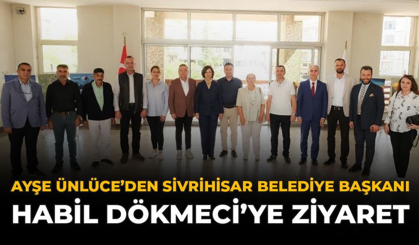 Ayşe Ünlüce’den Sivrihisar Belediye Başkanı Habil Dökmeci’ye Ziyaret
