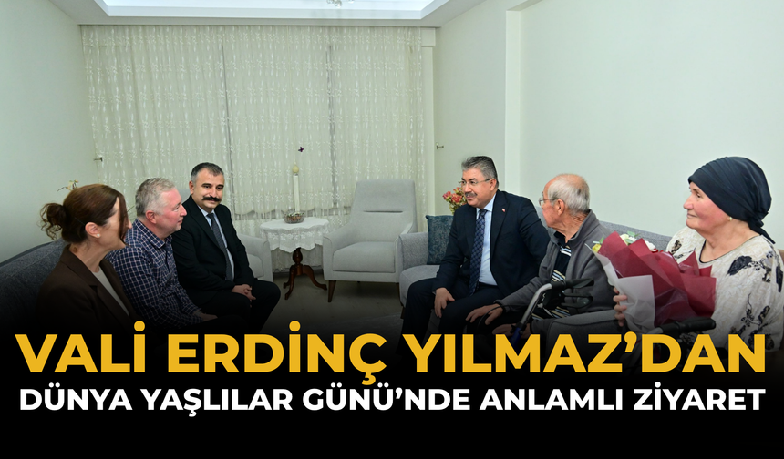 Vali Erdinç Yılmaz’dan Dünya Yaşlılar Günü’nde Anlamlı Ziyaret