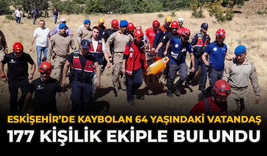 Eskişehir’de Kaybolan 64 Yaşındaki Vatandaş 177 Kişilik Ekiple Bulundu