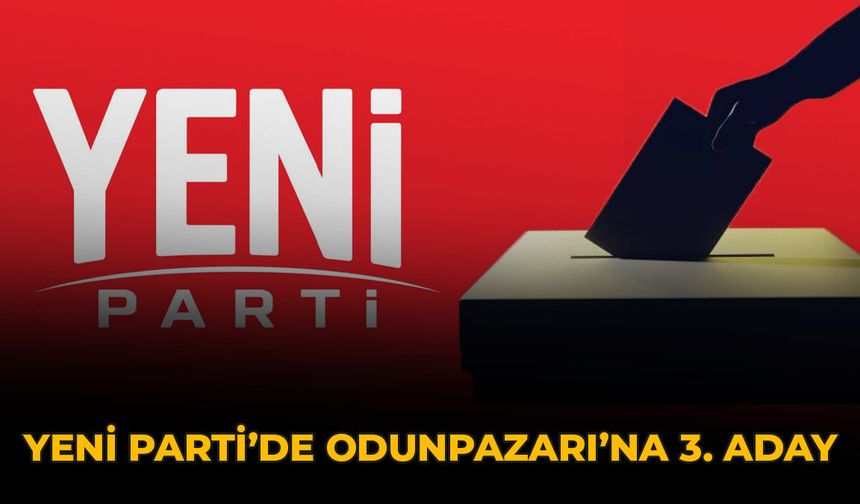 Yeni Parti’de Odunpazarı’na 3. Aday