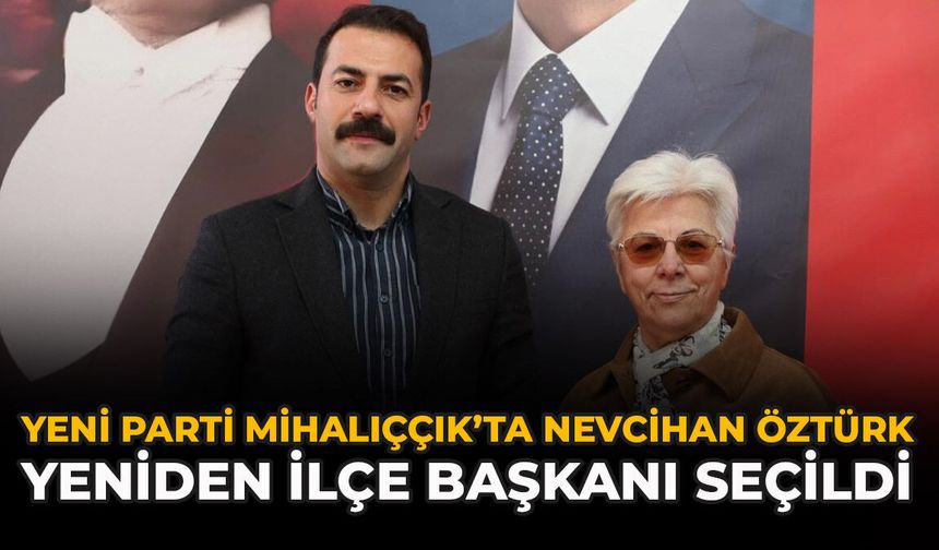 YENİ Parti Mihalıççık’ta Nevcihan Öztürk Yeniden İlçe Başkanı Seçildi