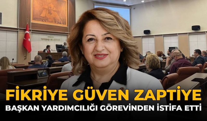 Fikriye Güven Zaptiye Başkan Yardımcılığı Görevinden İstifa Etti!