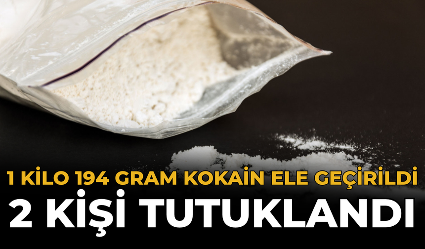 1 Kilo 194 Gram Kokain Ele Geçirildi: 2 Kişi Tutuklandı