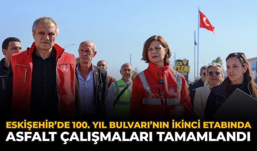 Eskişehir’de 100. Yıl Bulvarı’nın İkinci Etabında Asfalt Çalışmaları Tamamlandı