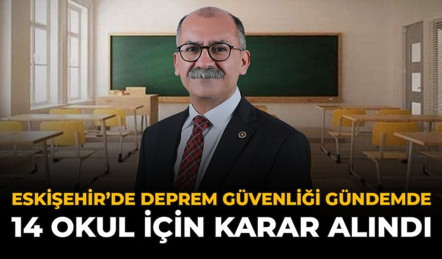 Eskişehir’de Deprem Güvenliği Gündemde: 14 Okul İçin Karar Alındı